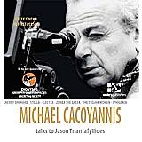 Michael Cacoyannis talks to Jason Triantafyllidis